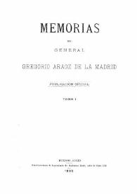 Memorias del General Gregorio Aráoz de la Madrid. Tomo I | Biblioteca Virtual Miguel de Cervantes