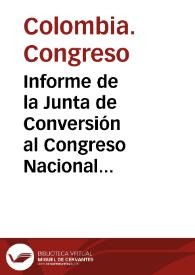 Informe de la Junta de Conversión al Congreso Nacional de 1914 | Biblioteca Virtual Miguel de Cervantes