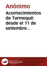 Acontecimientos de Turmequé: desde el 11 de setiembre último, hasta la fecha | Biblioteca Virtual Miguel de Cervantes