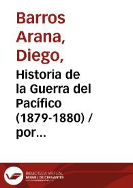 Historia de la Guerra del Pacífico (1879-1880) / por Diego Barros Arana | Biblioteca Virtual Miguel de Cervantes