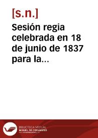 Sesión regia celebrada en 18 de junio de 1837 para la jura de la Constitución | Biblioteca Virtual Miguel de Cervantes
