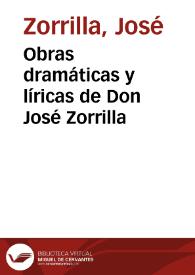Obras dramáticas y líricas de Don José Zorrilla | Biblioteca Virtual Miguel de Cervantes