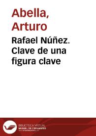 Rafael Núñez. Clave de una figura clave | Biblioteca Virtual Miguel de Cervantes