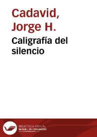 Caligrafía del silencio | Biblioteca Virtual Miguel de Cervantes