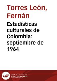Estadísticas culturales de Colombia: septiembre de 1964 | Biblioteca Virtual Miguel de Cervantes