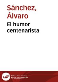 El humor centenarista | Biblioteca Virtual Miguel de Cervantes
