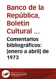 Comentarios bibliográficos: [enero a abril] de 1973 | Biblioteca Virtual Miguel de Cervantes