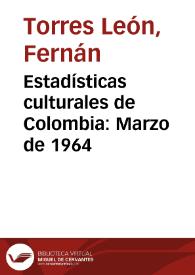 Estadísticas culturales de Colombia: Marzo de 1964 | Biblioteca Virtual Miguel de Cervantes
