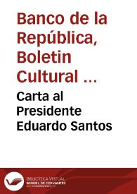 Carta al Presidente Eduardo Santos | Biblioteca Virtual Miguel de Cervantes