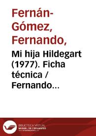 Mi hija Hildegart (1977). Ficha técnica / Fernando Fernán-Gómez y Rafael Azcona | Biblioteca Virtual Miguel de Cervantes