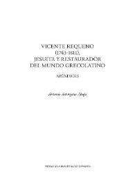 Vicente Requeno (1743-1811), jesuita y restaurador del mundo grecolatino. Apéndices / Antonio Astorgano Abajo | Biblioteca Virtual Miguel de Cervantes