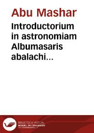 Introductorium in astronomiam Albumasaris abalachi octo continens libros partiales | Biblioteca Virtual Miguel de Cervantes