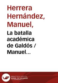 La batalla académica de Galdós / Manuel Herrera-Hernández | Biblioteca Virtual Miguel de Cervantes