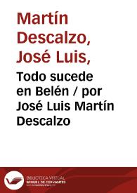 Todo sucede en Belén / por José Luis Martín Descalzo | Biblioteca Virtual Miguel de Cervantes