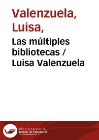 Las múltiples bibliotecas / Luisa Valenzuela | Biblioteca Virtual Miguel de Cervantes