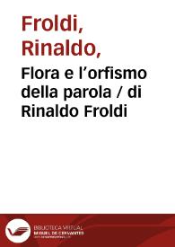 Flora e l’orfismo della parola / di Rinaldo Froldi | Biblioteca Virtual Miguel de Cervantes