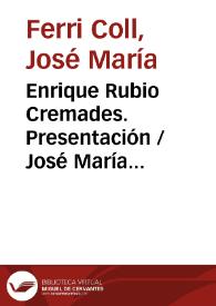 Enrique Rubio Cremades. Presentación / José María Ferri Coll | Biblioteca Virtual Miguel de Cervantes
