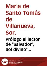 Prólogo al lector de "Salvador", Sol divino" [fragmento]  | Biblioteca Virtual Miguel de Cervantes