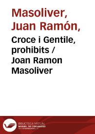 Croce i Gentile, prohibits / Joan Ramon Masoliver | Biblioteca Virtual Miguel de Cervantes