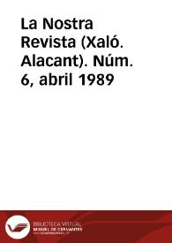 La Nostra Revista (Xaló. Alacant). Núm. 6, abril 1989 | Biblioteca Virtual Miguel de Cervantes