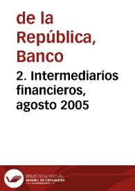 2. Intermediarios financieros, agosto 2005 | Biblioteca Virtual Miguel de Cervantes