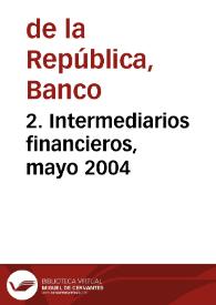2. Intermediarios financieros, mayo 2004 | Biblioteca Virtual Miguel de Cervantes