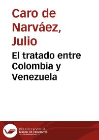 El tratado entre Colombia y Venezuela | Biblioteca Virtual Miguel de Cervantes