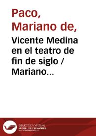 Vicente Medina en el teatro de fin de siglo / Mariano de Paco | Biblioteca Virtual Miguel de Cervantes