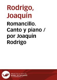 Romancillo. Canto y piano / por Joaquín Rodrigo | Biblioteca Virtual Miguel de Cervantes