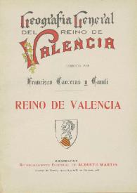 Geografía general del Reino de Valencia. [v.1] Reino de Valencia / dirigida por Francisco Carreras y Candi | Biblioteca Virtual Miguel de Cervantes