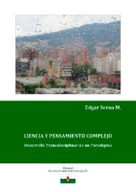 Ciencia y Pensamiento Complejo. Desarrollo Transdisciplinar de un Paradigma / Edgar Serna M. | Biblioteca Virtual Miguel de Cervantes