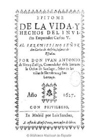 Epitome de la vida y hechos del inuicto Emperador V ...  / por don Iuan Antonio de Vera y Zuñiga ...  | Biblioteca Virtual Miguel de Cervantes