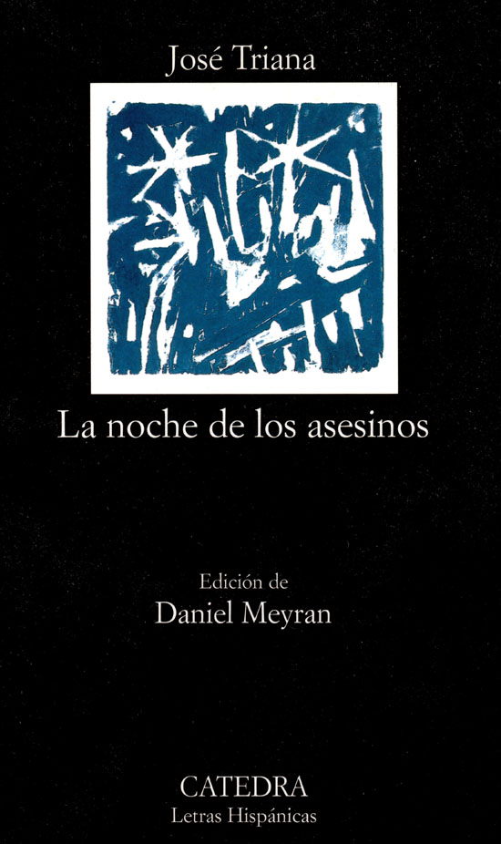  José Triana,  La noche de los asesinos ,  ed.  Daniel Meyran, Madrid, Cátedra, 2001 