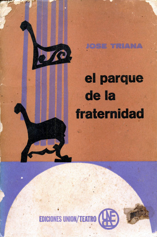  José Triana,  El Parque de la Fraternidad , La Habana, Unión, 1962 