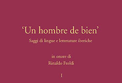 Cubierta de «Un hombre de bien. Studi di lingue e letterature iberiche in onore di Rinaldo Froldi, P. Garelli y G. Marchetti (eds.), Alessandria, Dell'Orso eds., 2004, vol. I.