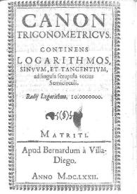 Canon trigonometricus : continens logarithmos, sinuum, et tangentium, ad singula scrupula, totius semicirculi : Radij Logarithmo, 10.0000000