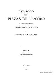 Catálogo de las piezas de teatro que se conservan en el Gabinete de Manuscritos de la Biblioteca Nacional. Tomo III (Suplementos e Índices)