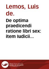 De optima praedicendi ratione libri sex : item Iudicii operum magni Hippocratis, liber vnus
