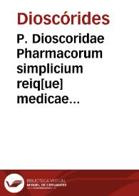 P. Dioscoridae Pharmacorum simplicium reiq[ue] medicae libri VIII