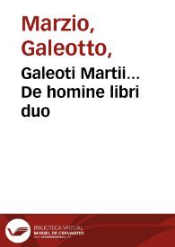 Galeoti Martii... De homine libri duo