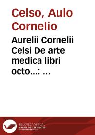 Aurelii Cornelii Celsi De arte medica libri octo... : Gulielmi Pantini... in duos quidem priores libros commentarii...