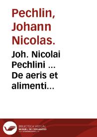 Joh. Nicolai Pechlini ... De aeris et alimenti defectu, et vita sub aquis meditatio ...