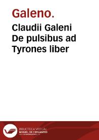 Claudii Galeni De pulsibus ad Tyrones liber