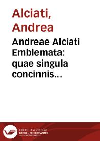 Andreae Alciati Emblemata : quae singula concinnis inscriptionibus, imaginibus, ac caeterin, quae ad ornatum & castigationem pertinent, illustrantur