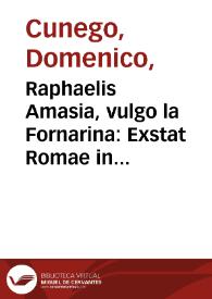 Raphaelis Amasia, vulgo la Fornarina : Exstat Romae in Aedibus Barberinis