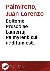 Epitome Prosodiae Laurentij Palmyreni : cui additum est syllabaru[m] Enchiridio[n]