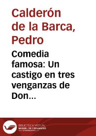 Comedia famosa : Un castigo en tres venganzas de Don Pedro Calderon de la Barca