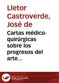 Cartas médico-quirúrgicas sobre los progresos del arte de curar en estos ultimos tiempos, escritas a un medico de Madrid
