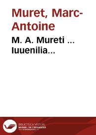 M. A. Mureti ... Iuuenilia...