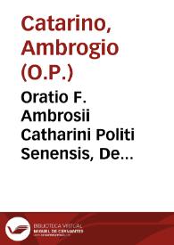 Oratio F. Ambrosii Catharini Politi Senensis, De officio & dignitate sacerdotum, christianiq[ue] gregis pastorum, in synodo Lugduñ. habita